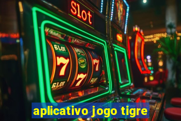 aplicativo jogo tigre