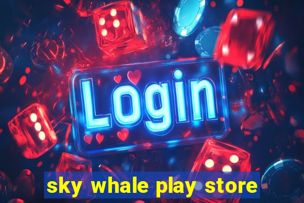 sky whale play store