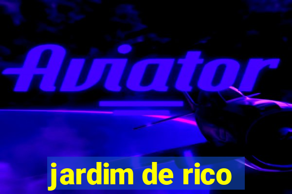 jardim de rico