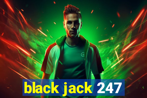 black jack 247