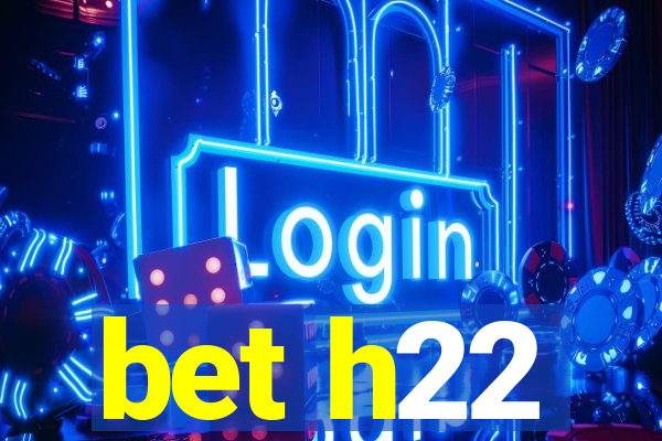 bet h22