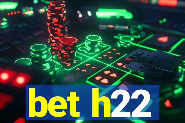 bet h22