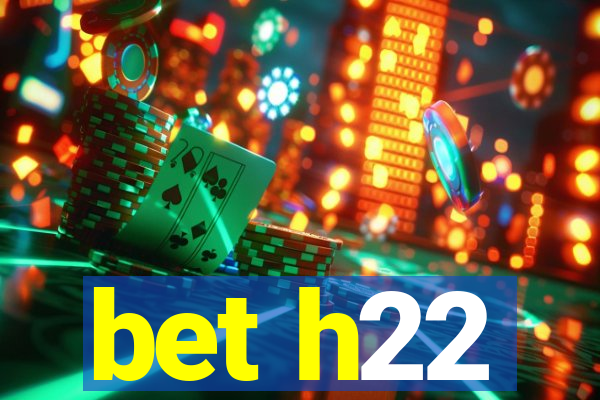 bet h22