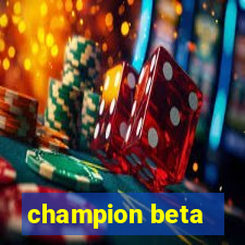 champion beta