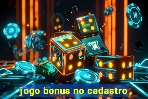 jogo bonus no cadastro