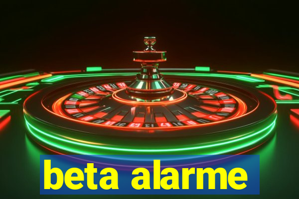 beta alarme