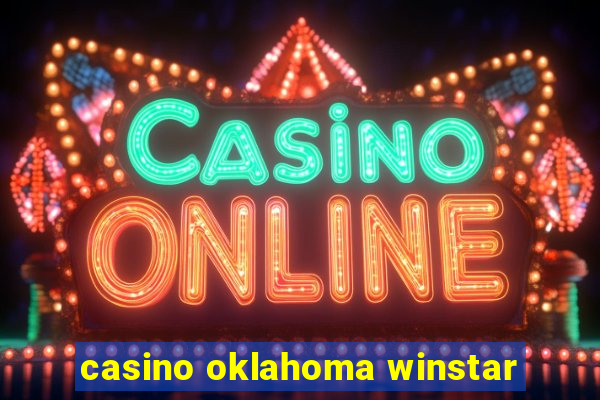 casino oklahoma winstar