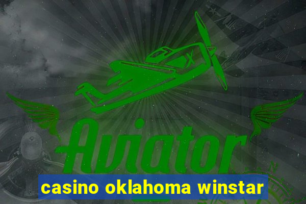 casino oklahoma winstar