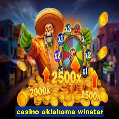 casino oklahoma winstar