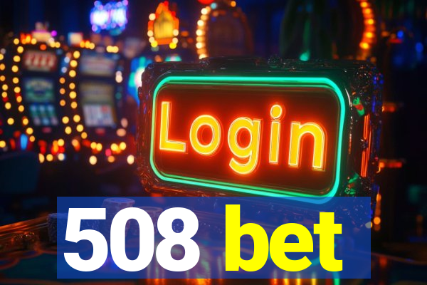 508 bet