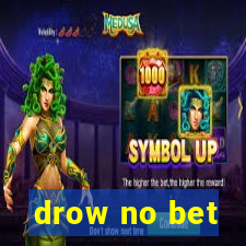 drow no bet