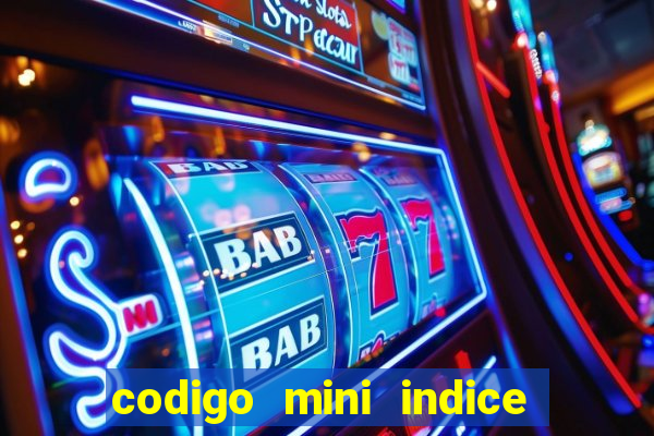 codigo mini indice setembro 2024