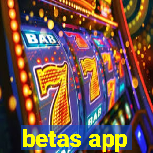 betas app