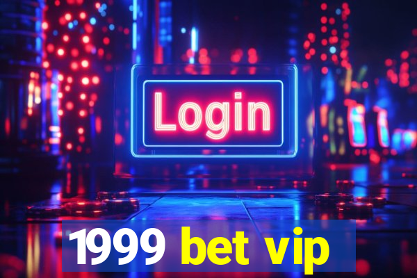 1999 bet vip