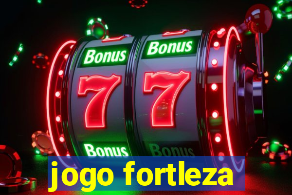 jogo fortleza