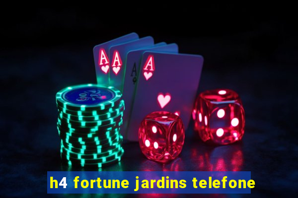 h4 fortune jardins telefone