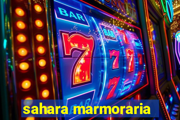 sahara marmoraria