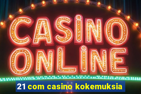 21 com casino kokemuksia