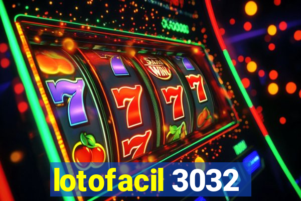 lotofacil 3032