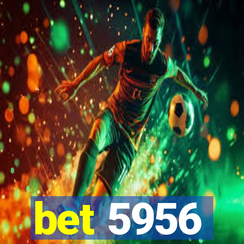 bet 5956