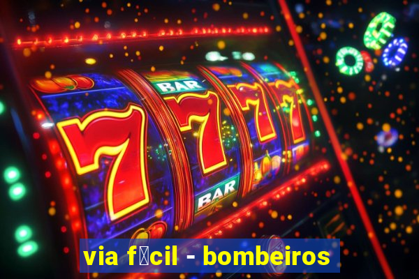 via f谩cil - bombeiros