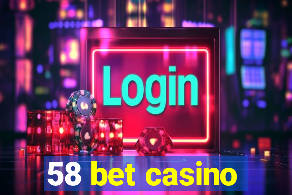 58 bet casino