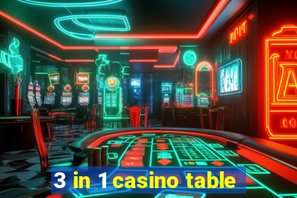 3 in 1 casino table