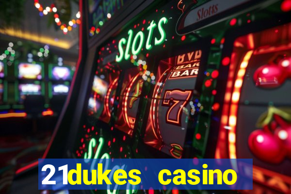 21dukes casino bonus codes 2021