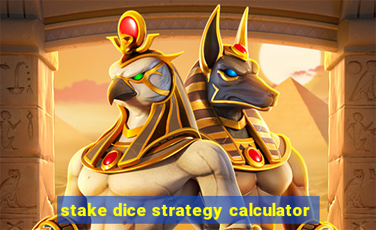 stake dice strategy calculator