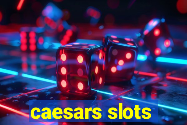 caesars slots