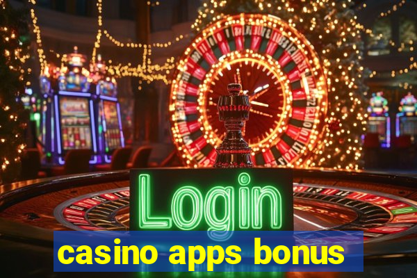 casino apps bonus