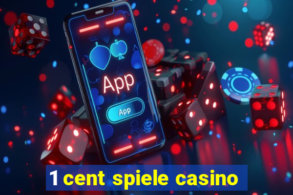 1 cent spiele casino