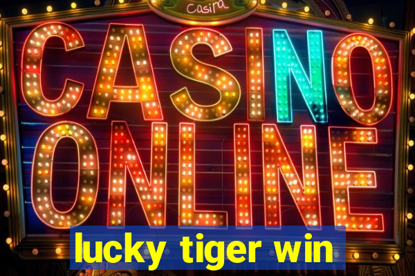 lucky tiger win