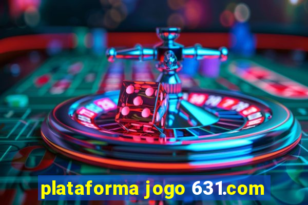 plataforma jogo 631.com