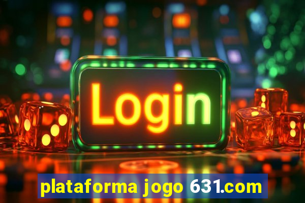 plataforma jogo 631.com