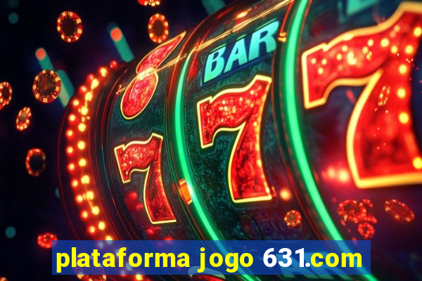 plataforma jogo 631.com