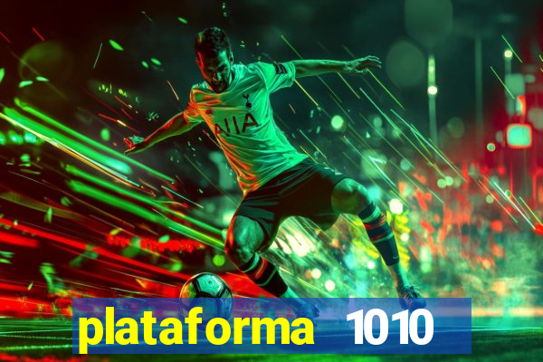 plataforma 1010 jogo do tigre