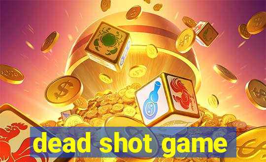 dead shot game