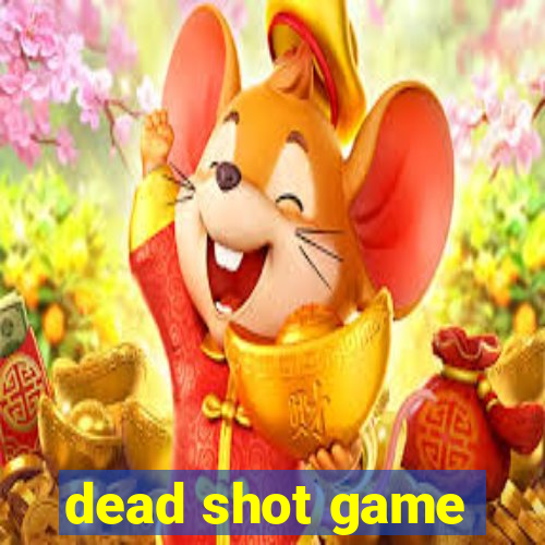 dead shot game