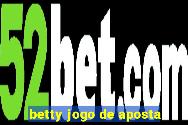 betty jogo de aposta