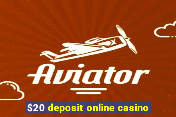 $20 deposit online casino