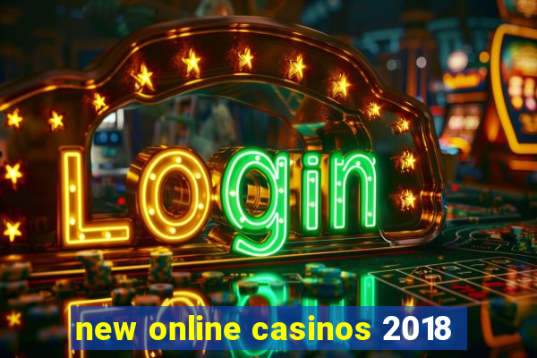 new online casinos 2018