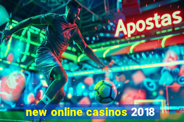 new online casinos 2018