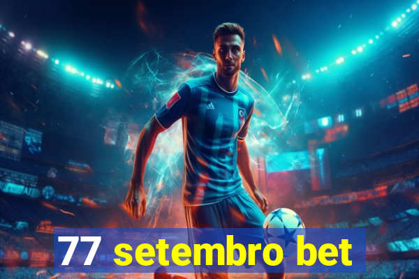 77 setembro bet