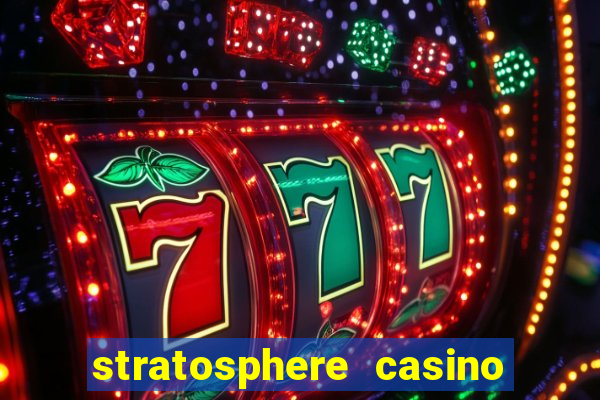 stratosphere casino hotel & tower in las vegas