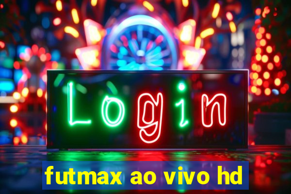 futmax ao vivo hd