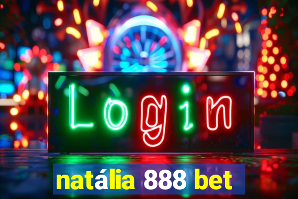 natália 888 bet