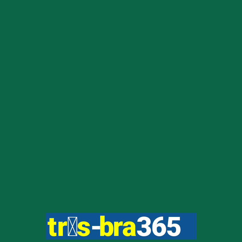 tr谩s-bra365