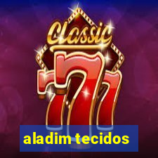 aladim tecidos