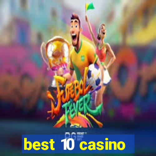 best 10 casino